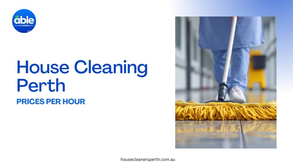 House Cleaning in Perth Prices Per Hour | Cleaner Rates