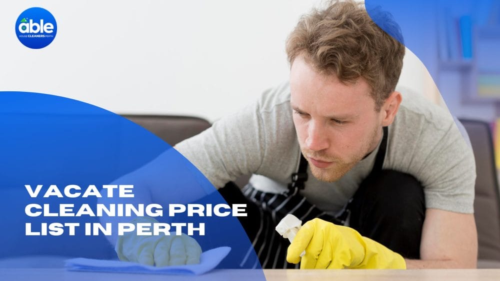 Vacate Cleaning Price List in Perth – 2026 Cost Guide