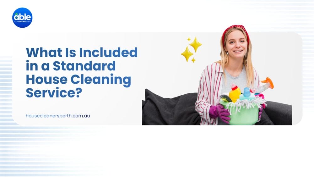 What Is Included in a Standard House Cleaning Service Perth?