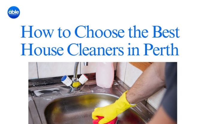 How to Choose the Best House Cleaners in Perth