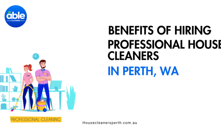 Benefits of Hiring Professional House Cleaners in Perth, WA